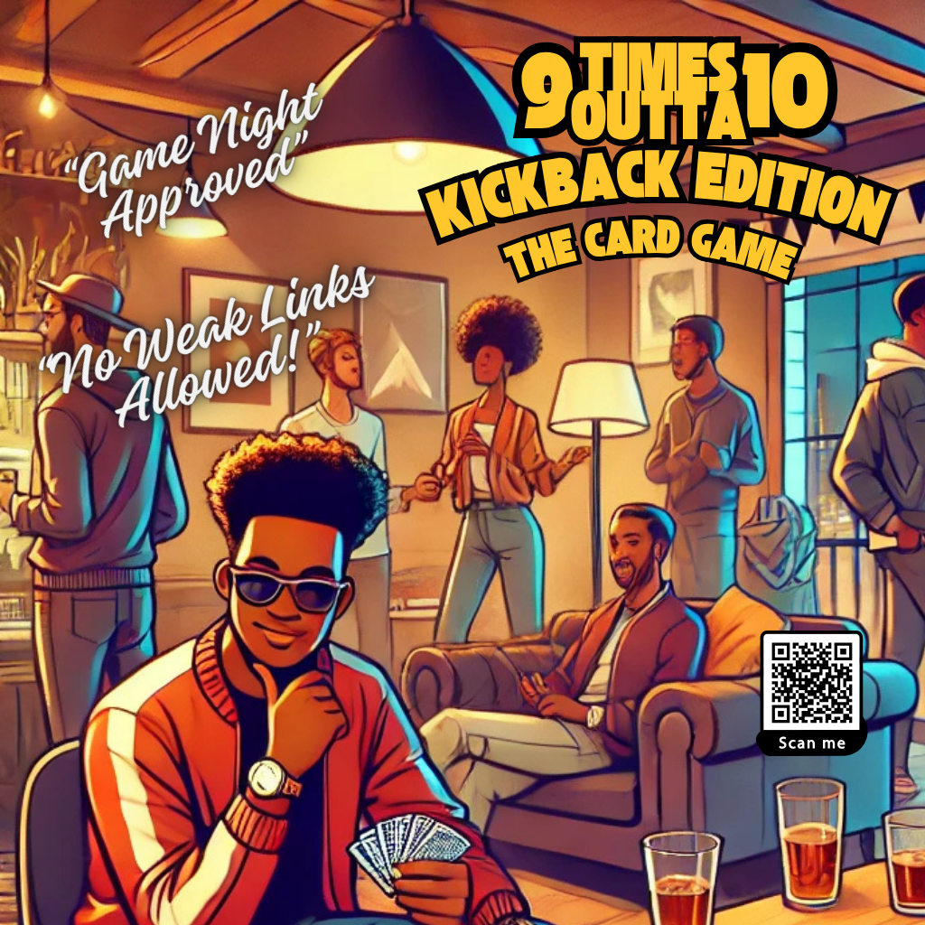 9 Times Outta 10: Kickback Edition