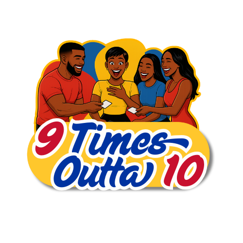 9 Times Outta 10 